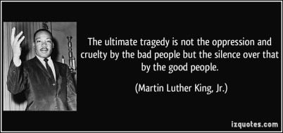 quote-the-ultimate-tragedy-is-not-the-oppression-and-cruelty-by-the-bad-people-but-the-silence-over-that-martin-luther-king-jr-102528